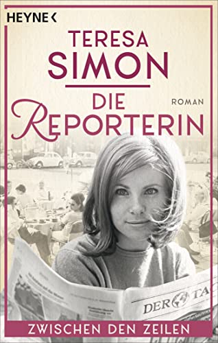 Die Reporterin - Zwischen den Zeilen: Roman (Die Reporterin-Reihe, Band 1) von Heyne Verlag